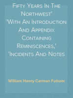 Fifty Years In The Northwest
With An Introduction And Appendix Containing Reminiscences,
Incidents And Notes