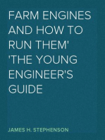 Farm Engines and How to Run Them
The Young Engineer's Guide