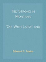 Ted Strong in Montana
Or, With Lariat and Spur