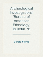 Archeological Investigations
Bureau of American Ethnology, Bulletin 76