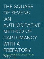 The Square of Sevens
An Authoritative Method of Cartomancy with a Prefatory Note