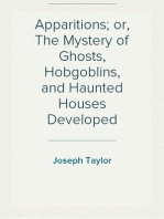 Apparitions; or, The Mystery of Ghosts, Hobgoblins, and Haunted Houses Developed