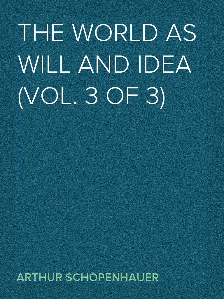 Read The World as Will and Idea (Vol. 3 of 3) Online by Arthur