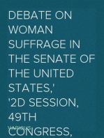 Debate on Woman Suffrage in the Senate of the United States,
2d Session, 49th Congress, December 8, 1886, and January 25, 1887