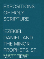 Expositions of Holy Scripture
Ezekiel, Daniel, and the Minor Prophets. St. Matthew Chapters I to VIII