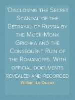 Rasputin the Rascal Monk
Disclosing the Secret Scandal of the Betrayal of Russia by the Mock-Monk Grichka and the Consequent Ruin of the Romanoffs. With official documents revealed and recorded for the first time.