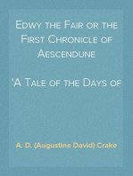 Edwy the Fair or the First Chronicle of Aescendune
A Tale of the Days of Saint Dunstan