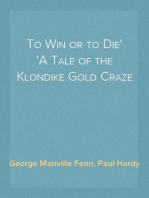To Win or to Die
A Tale of the Klondike Gold Craze