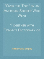 "Over the Top," by an American Soldier Who Went
Together with Tommy's Dictionary of the Trenches