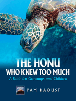 The Honu Who Knew Too Much: A Fable For Grownups And Children
