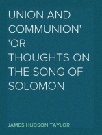 Union And Communion
or Thoughts on the Song of Solomon