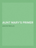 Aunt Mary's Primer
Adorned with a Hundred and Twenty Pretty Pictures