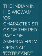 The Indian in his Wigwam
Or Characteristics of the Red Race of America from Original
Notes and Manuscripts