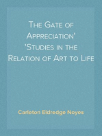 The Gate of Appreciation
Studies in the Relation of Art to Life