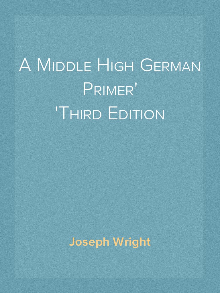 A Middle High German Primer Third Edition by Joseph Wright - Ebook ...