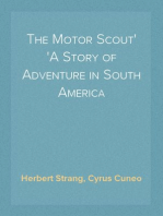 The Motor Scout
A Story of Adventure in South America