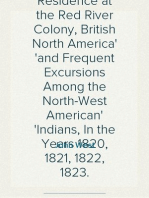 The Substance of a Journal During a Residence at the Red River Colony, British North America
and Frequent Excursions Among the North-West American
Indians, In the Years 1820, 1821, 1822, 1823.