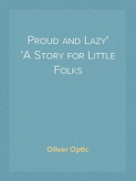 Proud and Lazy
A Story for Little Folks