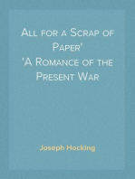 All for a Scrap of Paper
A Romance of the Present War
