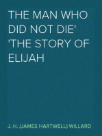 The Man Who Did Not Die
The Story of Elijah