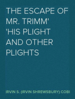 The Escape of Mr. Trimm
His Plight and other Plights