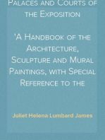 Palaces and Courts of the Exposition
A Handbook of the Architecture, Sculpture and Mural Paintings, with Special Reference to the Symbolism