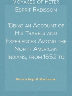 Voyages of Peter Esprit Radisson
Being an Account of His Travels and Experiences Among the North American Indians, from 1652 to 1684