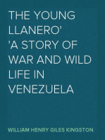 The Young Llanero
A Story of War and Wild Life in Venezuela