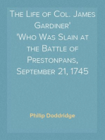 The Life of Col. James Gardiner
Who Was Slain at the Battle of Prestonpans, September 21, 1745