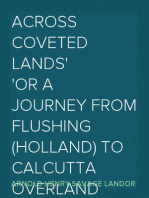 Across Coveted Lands
or a Journey from Flushing (Holland) to Calcutta Overland