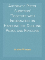 Automatic Pistol Shooting
Together with Information on Handling the Duelling Pistol and Revolver