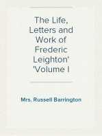 The Life, Letters and Work of Frederic Leighton
Volume I