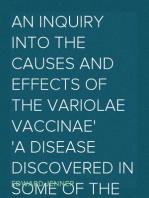 An Inquiry into the Causes and Effects of the Variolae Vaccinae
A Disease Discovered in Some of the Western Counties of England, Particularly Gloucestershire, and Known by the Name of the Cow Pox