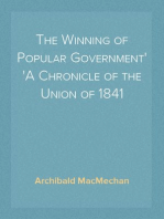 The Winning of Popular Government
A Chronicle of the Union of 1841