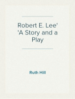 Robert E. Lee
A Story and a Play