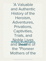 Woman on the American Frontier
A Valuable and Authentic History of the Heroism, Adventures, Privations, Captivities, Trials, and Noble Lives and Deaths of the "Pioneer Mothers of the Republic"