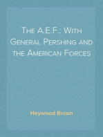 The A.E.F.: With General Pershing and the American Forces