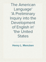 The American Language
A Preliminary Inquiry into the Development of English in
the United States