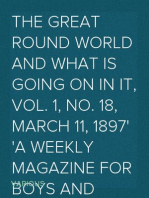 The Great Round World and What Is Going On In It, Vol. 1, No. 18, March 11, 1897
A Weekly Magazine for Boys and Girls