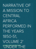 Narrative of a Mission to Central Africa Performed in the Years 1850-51, Volume 2
Under the Orders and at the Expense of Her Majesty's Government