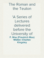 The Roman and the Teuton
A Series of Lectures delivered before the University of Cambridge