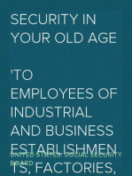 Security in Your Old Age
To Employees of Industrial and Business Establishments, Factories, Shops, Mines, Mills, Stores, Offices and Other Places of Business