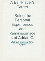 A Ball Player's Career
Being the Personal Experiences and Reminiscensces of Adrian C. Anson