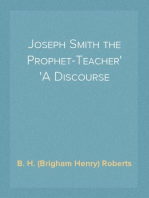 Joseph Smith the Prophet-Teacher
A Discourse