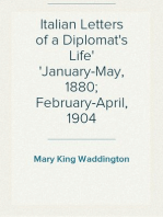 Italian Letters of a Diplomat's Life
January-May, 1880; February-April, 1904