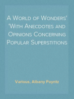 A World of Wonders
With Anecdotes and Opinions Concerning Popular Superstitions