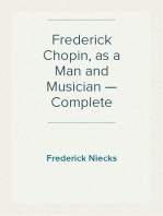 Frederick Chopin, as a Man and Musician — Complete