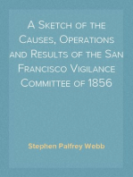 A Sketch of the Causes, Operations and Results of the San Francisco Vigilance Committee of 1856