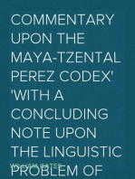 Commentary Upon the Maya-Tzental Perez Codex
with a Concluding Note Upon the Linguistic Problem of the Maya Glyphs