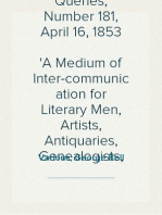 Notes and Queries, Number 181, April 16, 1853
A Medium of Inter-communication for Literary Men, Artists, Antiquaries, Genealogists, etc.